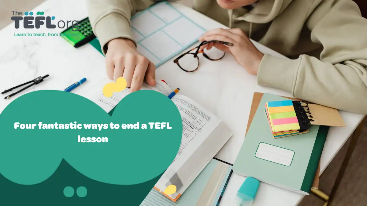 Four fantastic ways to end a TEFL lesson
