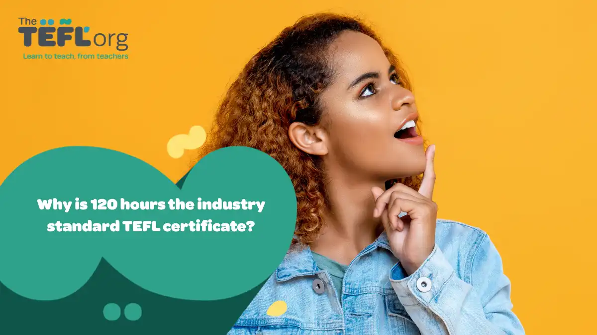 Why is 120 hours the industry standard TEFL certificate?