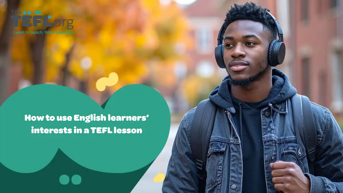 How to use English learners’ interests in a TEFL lesson