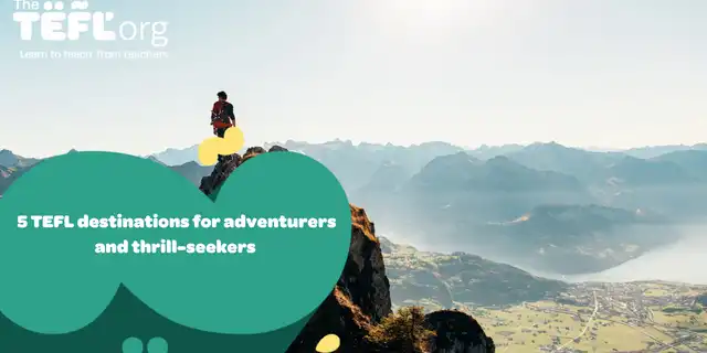 5 TEFL destinations for adventurers and thrill-seekers