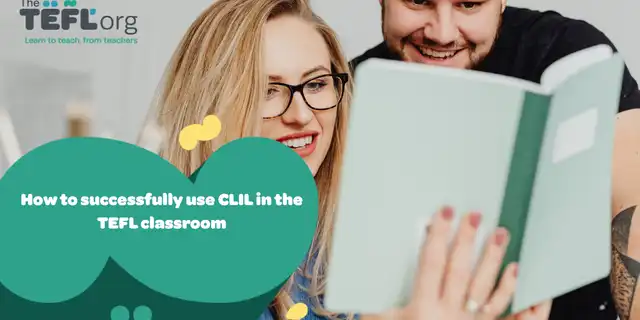 How to successfully use CLIL in the TEFL classroom