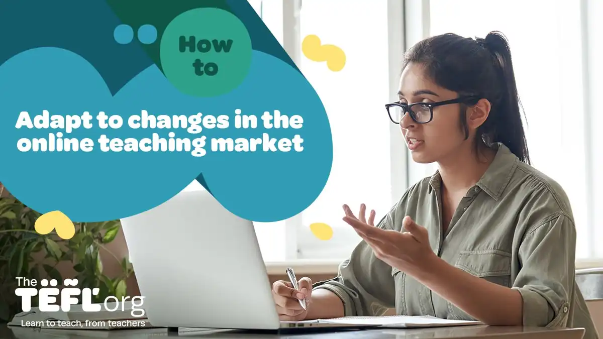 How to adapt to changes in the online teaching market
