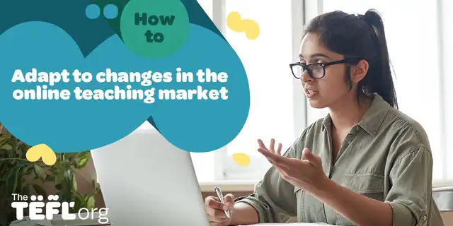 How to adapt to changes in the online teaching market