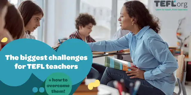 The biggest challenges for TEFL teachers (and how to overcome them!)