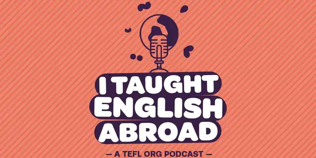 ‘I Taught English Abroad’ – a new podcast from The TEFL Org