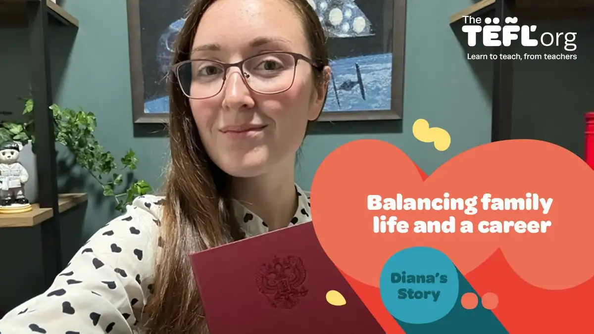 Balancing family life and a career: Diana’s TEFL story