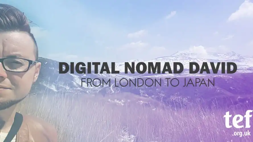 Digital Nomad David: From London to Japan