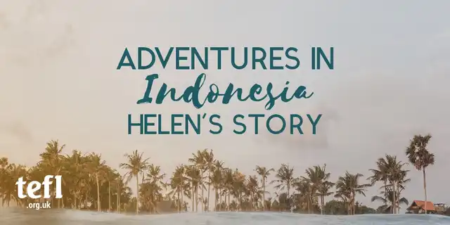 An Adventure in Indonesia: Helen’s Story