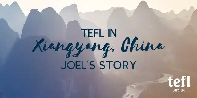 TEFL in Xiangyang, China: Joel’s Story