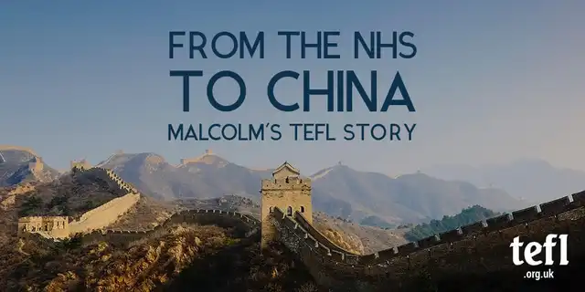 From the NHS to China: Malcolm’s TEFL Story