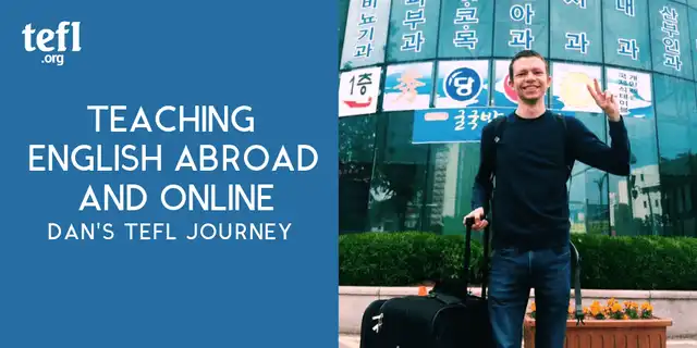 Teaching English Abroad and Online: Dan’s TEFL Journey