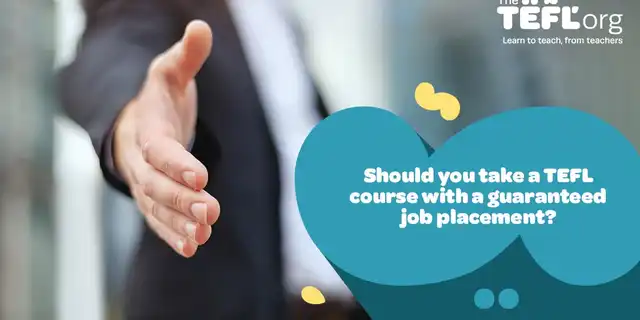 Should you take a TEFL course with a guaranteed job placement?