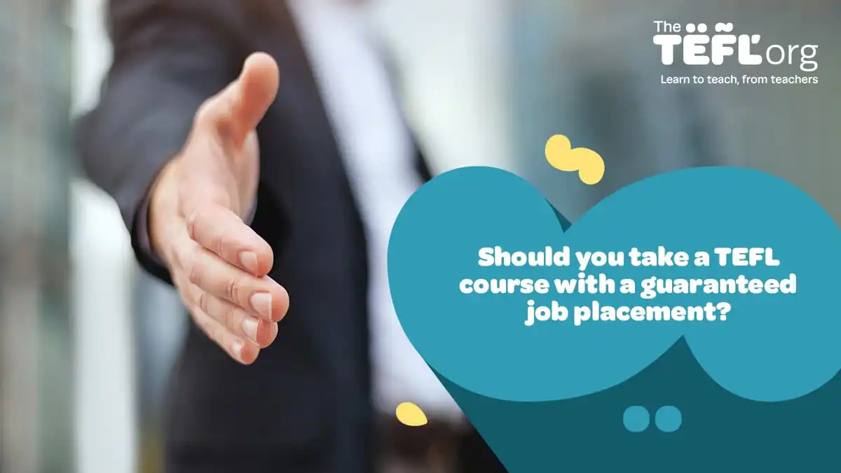 Should you take a TEFL course with a guaranteed job placement?