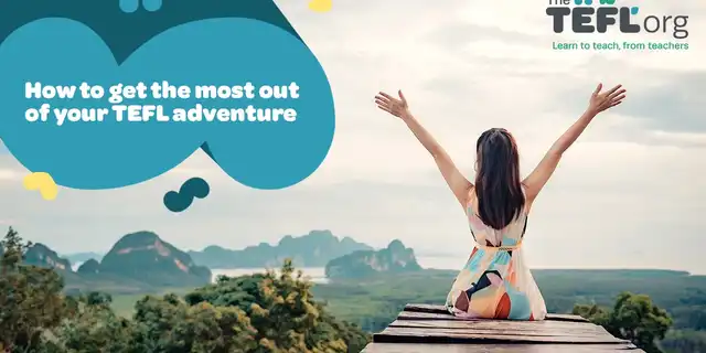 How to get the most out of your TEFL adventure