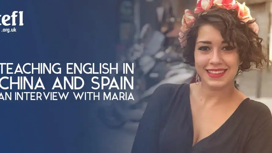 Teaching English in China and Spain: Interview with Maria