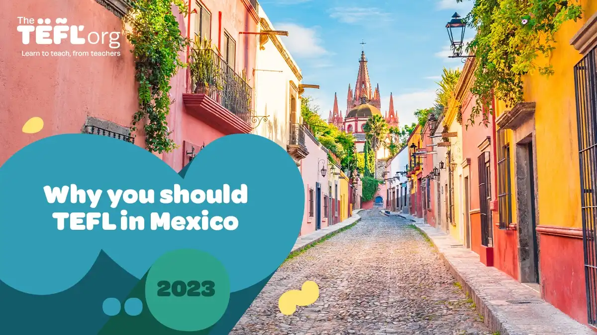 Why you should TEFL in Mexico in 2024