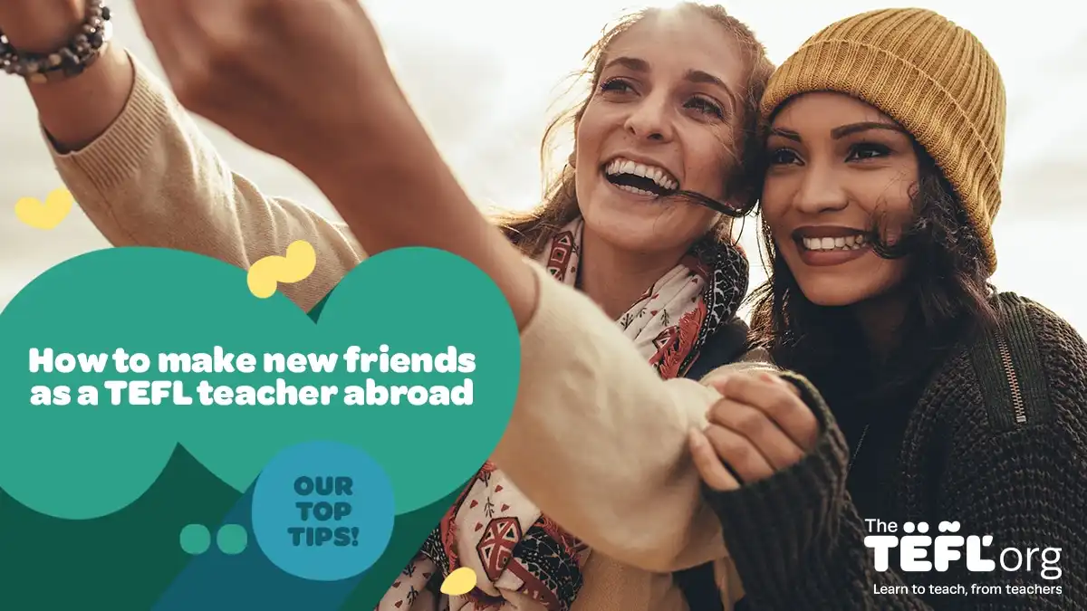 How to make new friends as a TEFL teacher abroad