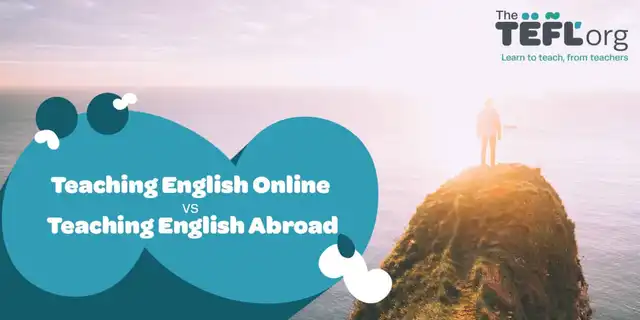 Teaching English Online vs. Teaching English Abroad