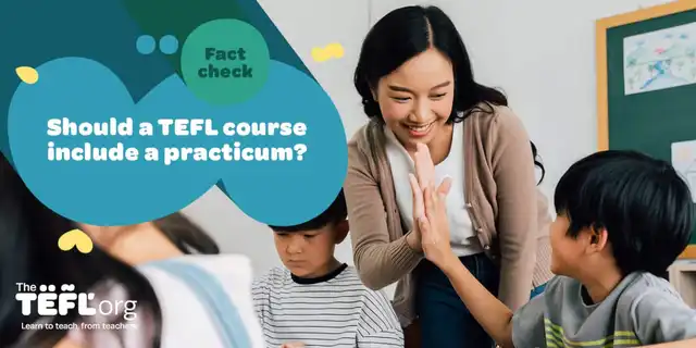 Should a TEFL course include a practicum?