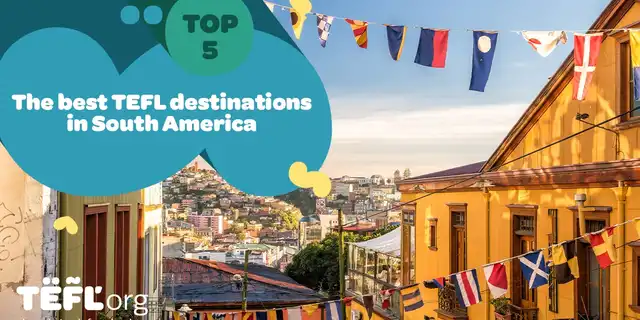 Top 5 TEFL Destinations in South America