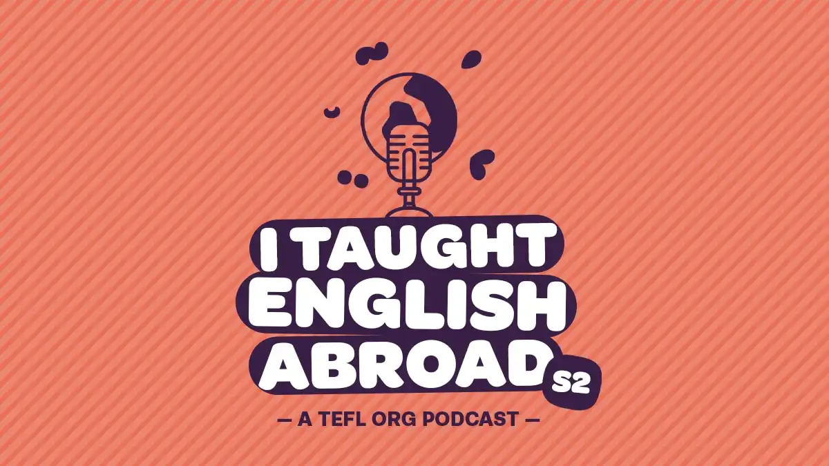 ‘I Taught English Abroad’ – season 2 of our podcast is here!