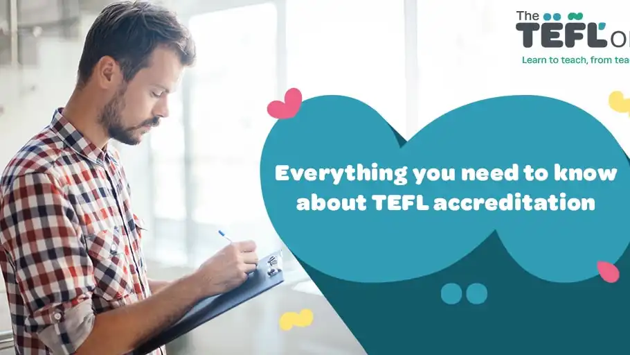 TEFL accreditation: what you need to know and why it matters