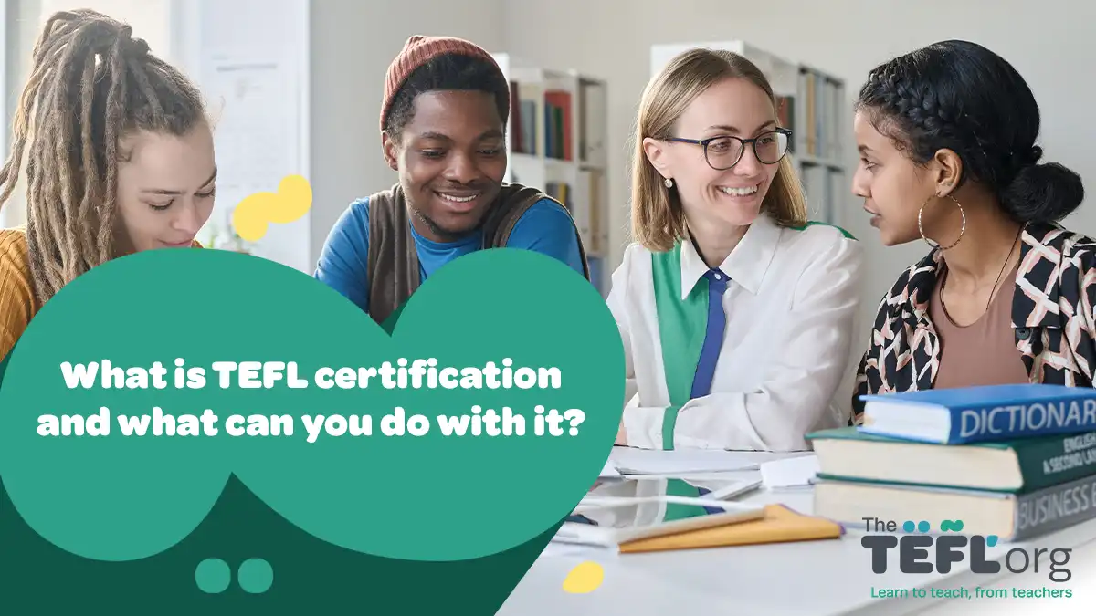 What is TEFL certification and what can you do with it?