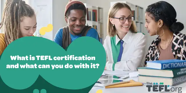 What is TEFL certification and what can you do with it?