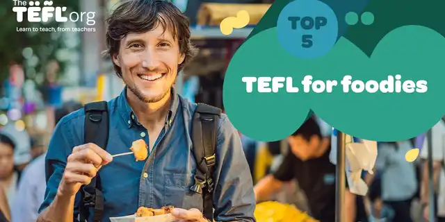 TEFL for foodies: 5 of the best destinations for food