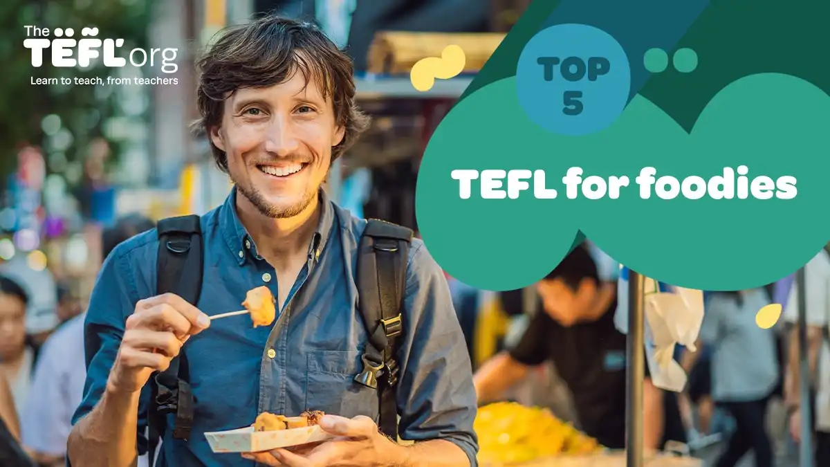 TEFL for foodies: 5 of the best destinations for food