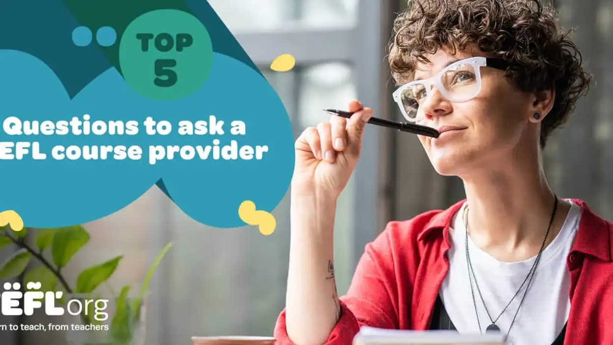 Top 5 questions to ask a TEFL course provider