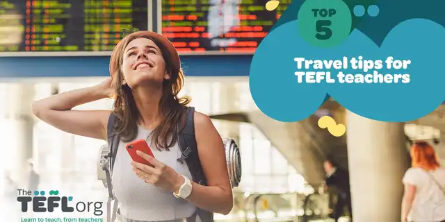 5 travel tips for TEFL teachers